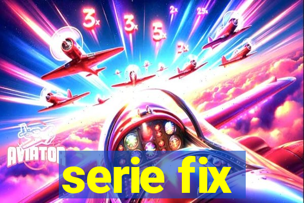 serie fix